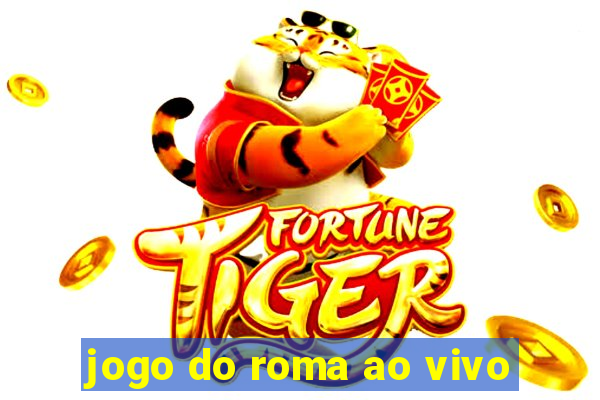 jogo do roma ao vivo